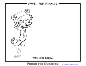 Finish the Drawing: Why is he Happy?